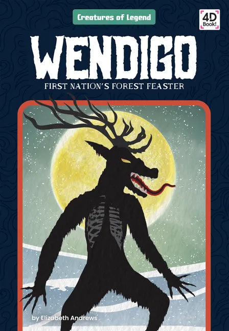 Wendigo: First Nation's Forest Feaster: First Nation's Forest Feaster - Library Binding