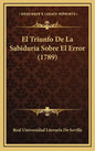El Triunfo de La Sabiduria Sobre El Error (1789) - Hardcover