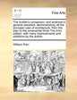 The Builder's Companion, and Workman's General Assistant; Demonstrating, All the Principal Rules of Architecture, from the Plan to the Ornamental Fini - Paperback