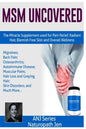 MSM Uncovered: The Miracle Supplement Used For Pain Relief, Radiant Hair, Blemish Free Skin and Overall Wellness - Paperback