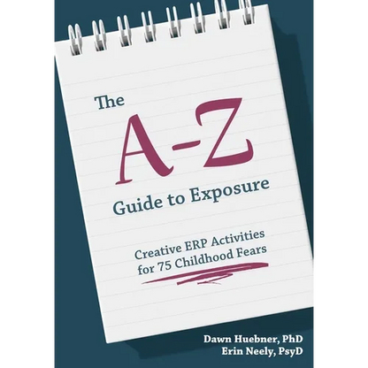 The A-Z Guide to Exposure: Creative Erp Activities for 75 Childhood Fears - Paperback
