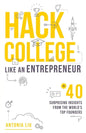 Hack College Like an Entrepreneur: 40 Surprising Insights from the World's Top Founders - Paperback