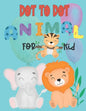Dot to Dot animal for kid: Connect the Dots activity books for KID, Preschool to Kindergarten with cute animal, Challenging and Funny Connect The - Paperback