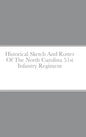 Historical Sketch And Roster Of The North Carolina 51st Infantry Regiment - Hardcover