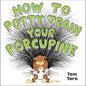 How to Potty Train Your Porcupine - Hardcover