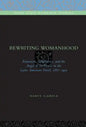 Rewriting Womanhood: Feminism, Subjectivity, and the Angel of the House in the Latin American Novel, 1887-1903 - Paperback