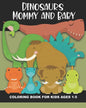 Dinosaur Mommy and Baby Coloring Book for Kids Ages 1-5: Cute and Simple Dino Images Aimed at Preschoolers and Toddlers - Mother and Child Dinosaurs - - Paperback