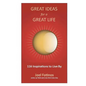 Great Ideas for a Great Life: 101 Inspirations to Live By - Paperback