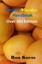Healthy Vitamins Handbook - Over 50s Edition: Your Guide to Getting the Vitamins You Need as You Age - Paperback
