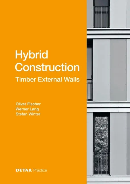 Hybrid Structures - External Timber Walls: Hybrid Design: Eco-Efficient + Economic - Hardcover