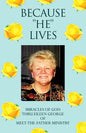 Because ''He'' Lives: Miracles of God Thru Eileen George of Meet-The-Father Ministry - Paperback