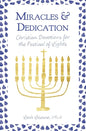Miracles and Dedication: Christian Devotions for Hanukkah - Paperback