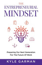 The Entrepreneurial Mindset: Preparing Our Next Generation For The Future of Work - Paperback