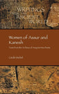 Women of Assur and Kanesh: Texts from the Archives of Assyrian Merchants - Hardcover