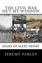 The Civil War Out My Window: Diary of Mary Henry - Paperback