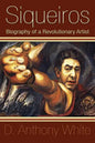 Siqueiros: Biography of a Revolutionary Artist - Paperback