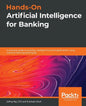 Hands-On Artificial Intelligence for Banking: A practical guide to building intelligent financial applications using machine learning techniques - Paperback