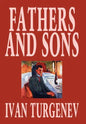 Fathers and Sons by Ivan Turgenev, Fiction, Classics, Literary - Hardcover
