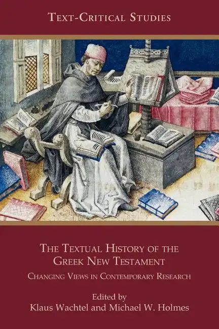 The Textual History of the Greek New Testament: Changing Views in Contemporary Research - Paperback