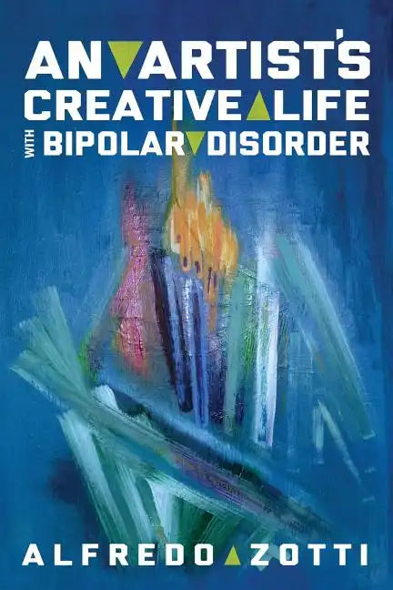 Alfredo's Journey: An Artist's Creative Life with Bipolar Disorder - Paperback