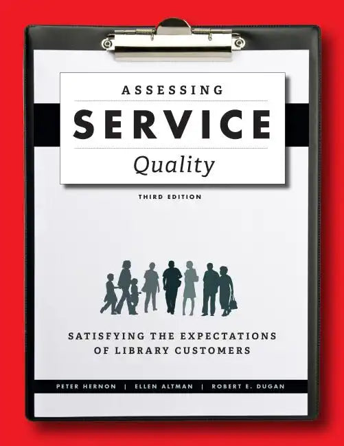 Assessing Service Quality: Satisfying the Expectations of Library Customers - Paperback
