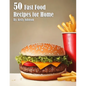 50 Fast Food Recipes for Home - Paperback