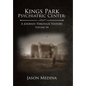 Kings Park Psychiatric Center: a Journey Through History: Volume Iii - Hardcover