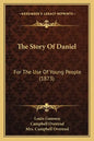 The Story Of Daniel: For The Use Of Young People (1873) - Paperback