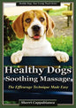 Healthy Dogs - Soothing Massage: The Effleurage Technique Made Easy - Paperback