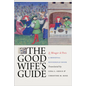 The Good Wife's Guide (Le Ménagier de Paris): A Medieval Household Book - Paperback