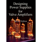 Designing Power Supplies for Valve Amplifiers, Second Edition - Hardcover
