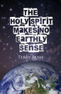 The Holy Spirit Makes No Earthly Sense - Paperback
