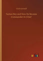 Farmer Boy and How He Became Commander-In-Chief - Paperback