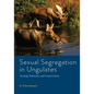 Sexual Segregation in Ungulates: Ecology, Behavior, and Conservation - Hardcover