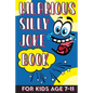 Hilarious Silly Joke Book For Kids Age 7-11: Laugh out loud Joke Book For Kids Clean Jokes Filled With Tons of Tongue Twistersand, Knock Knocks, Rib T - Paperback