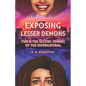 Exposing Lesser Demons: This is the second coming of the supernatural. - Paperback
