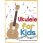 Ukulele for Kids: A Fun and Easy Way to Learn - Paperback