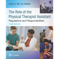 The Role of the Physical Therapist Assistant: Regulations and Responsibilities: Regulations and Responsibilities - Paperback