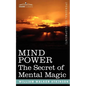 Mind Power: The Secret of Mental Magic - Paperback