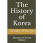 The History of Korea: My story of Korea History - Paperback
