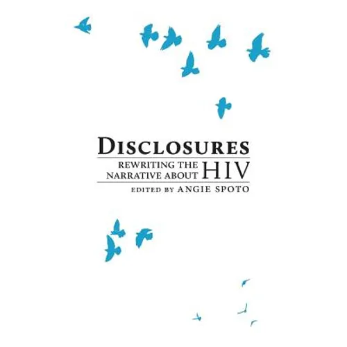 Disclosures: Rewriting the Narrative About HIV - Paperback