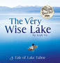 The Very Wise Lake: A Tale of Lake Tahoe - Hardcover
