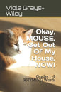 Okay, MOUSE, Get Out Of My House, NOW!: Grades 1 -3 RHYMING Words - Paperback