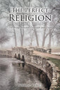 The Perfect Religion: The Bridge between Tradition and Truth - Paperback