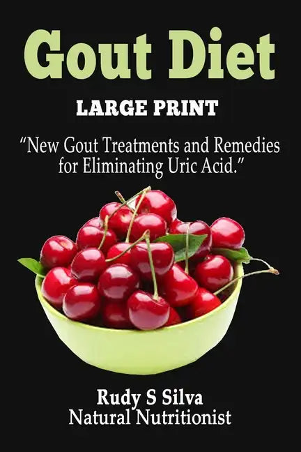 Gout Diet: Large Print: New Gout Treatments and Remedies for Eliminating Uric Acid - Paperback