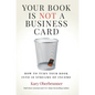 Your Book is Not a Business Card: How to Turn your Book into 18 Streams of Income - Hardcover