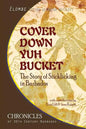 Cover Down Yuh Bucket: The Story of Sticklicking In Barbados - Paperback