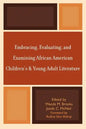 Embracing, Evaluating, and Examining African American Children's and Young Adult Literature - Paperback