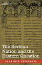 The Serbian Nation and the Eastern Question - Paperback