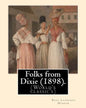 Folks from Dixie (1898). By: Paul Laurence Dunbar, Illustrated By: E. W. Kemble: Edward Windsor Kemble (January 18, 1861 - September 19, 1933), usu - Paperback